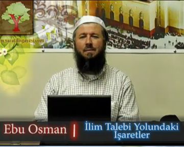 İlim Talebi Yolundaki İşaretler. Ebu Osman Hoca